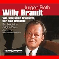 Willy Brandt. Ein Zeitbild in Originaltönen - Jürgen Roth - Hörbuch