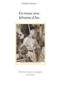 En route avec Jeanne d'Arc - Frédéric Rateau - E-Book