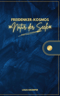 Freidenker-Kosmos »Natur der Seele« - Louis Eikemper - E-Book