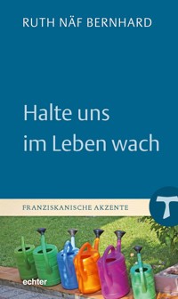 Halte uns im Leben wach - Ruth Näf Bernhard - E-Book