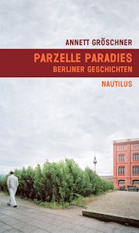 Parzelle Paradies - Annett Gröschner - E-Book