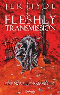 Fleshly Transmission - Jek Hyde - E-Book