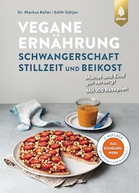 Vegane Ernährung: Schwangerschaft, Stillzeit und Beikost - Markus Keller - E-Book