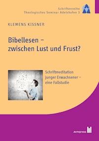 Bibellesen - zwischen Lust und Frust? - Klemens Kißner - E-Book