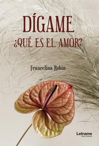 Dígame, ¿qué es el amor? - Francelina Robin - E-Book