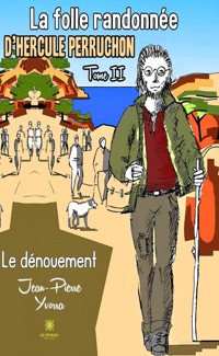 La folle randonnée d’Hercule Perruchon - Tome 2 - Jean Pierre Yvorra - E-Book