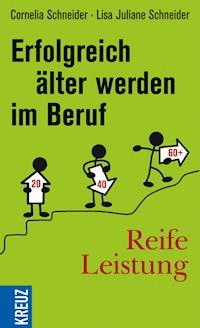 Reife Leistung - Erfolgreich älter werden im Beruf - Lisa Juliane Schneider - E-Book