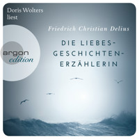 Die Liebesgeschichtenerzählerin (Ungekürzte Lesung) - Friedrich Christian Delius - Hörbuch