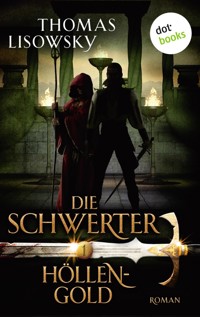 DIE SCHWERTER - Band 1: Höllengold - Thomas Lisowsky - E-Book