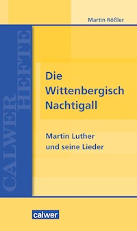 Die Wittenbergisch Nachtigall - Martin Rößler - E-Book