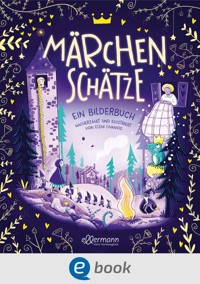Märchenschätze. Ein Bilderbuch nacherzählt von illustriert von Eleni Livanios - Eleni Livanios - E-Book