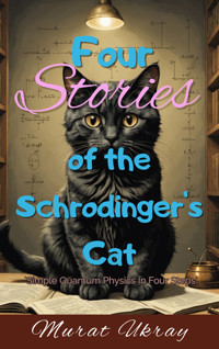 Four Stories of the Schrodinger's Cat - Murat Ukray - E-Book