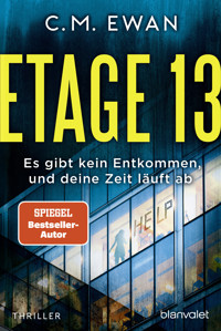 Etage 13 - Es gibt kein Entkommen, und deine Zeit läuft ab - C.M. Ewan - E-Book