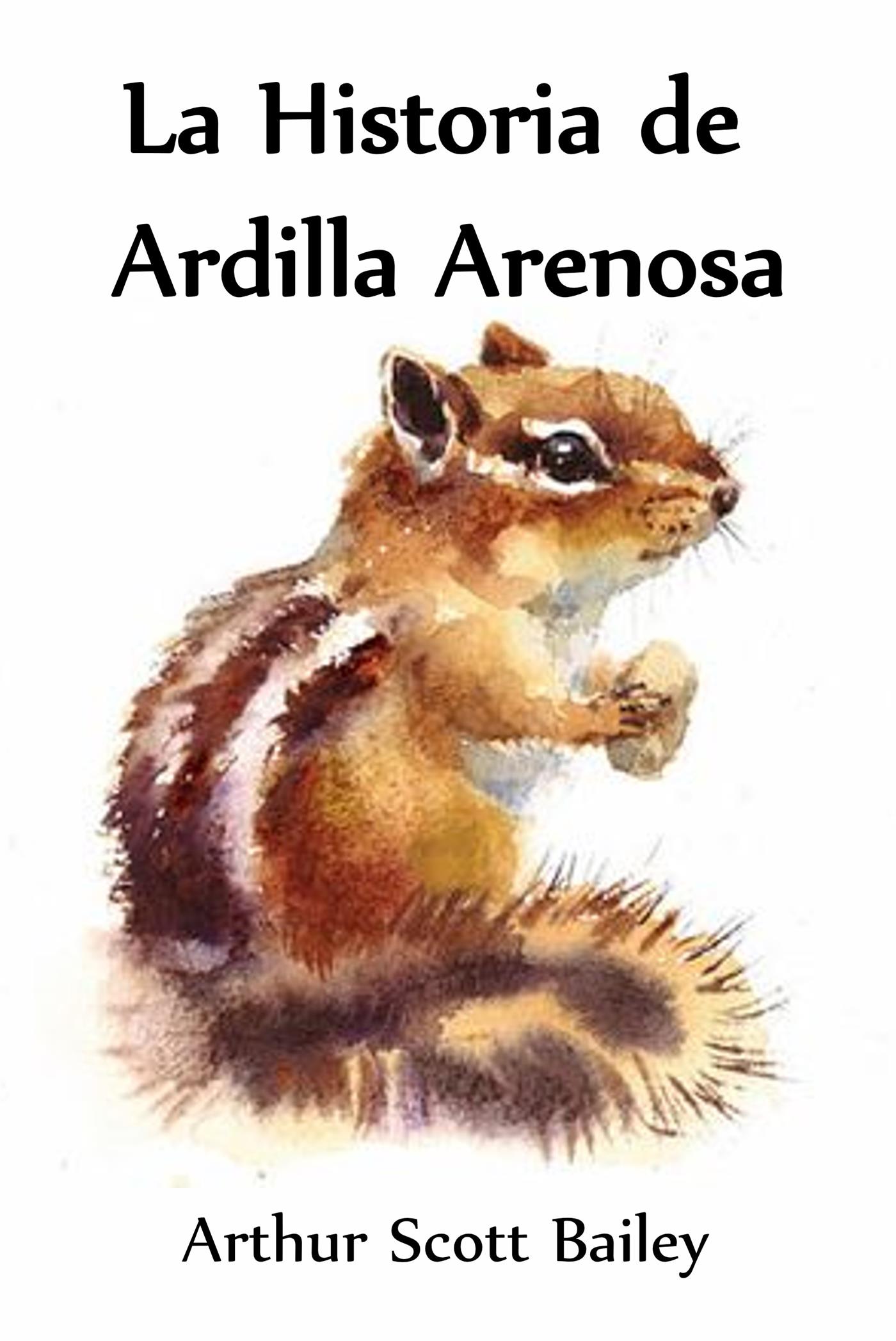 La Historia de Ardilla Arenosa (Translated) - Arthur Scott Bailey - E-Book