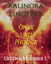 Onyx und Phoenix - Kalinora Lindtzer - kostenlos E-Book