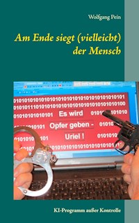 Am Ende siegt (vielleicht) der Mensch - Wolfgang Pein - E-Book
