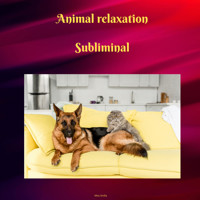 Animal Relaxation Subliminal - Miss Smilla - Hörbuch