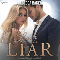 Love the Liar: Verbotenes Knistern mit dem Milliardär (ungekürzt) - Rebecca Baker - Hörbuch