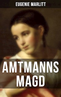 Amtmanns Magd - Eugenie Marlitt - E-Book