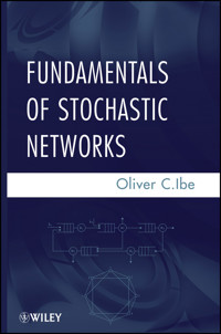 Fundamentals of Stochastic Networks - Oliver C. Ibe - E-Book