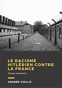 Le racisme hitlérien contre la France - Andrée Viollis - E-Book
