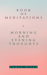 Book of Meditations & Morning and Evening Thoughts - James Allen - E-Book