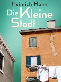 Die kleine Stadt - Heinrich Mann - E-Book