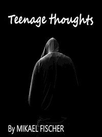 Teenage thoughts - Mikael Fischer - E-Book