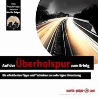 Auf der Überholspur zum Erfolg - Martin Geiger - Hörbuch