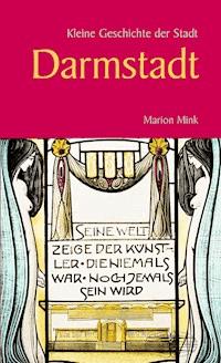 Kleine Geschichte der Stadt Darmstadt - Marion Mink - E-Book