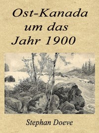 Ost-Kanada um das Jahr 1900 - Stephan Doeve - E-Book