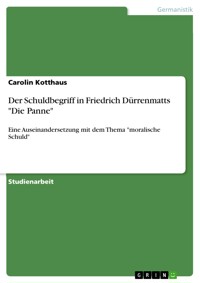 Der Schuldbegriff in Friedrich Dürrenmatts "Die Panne" - Carolin Kotthaus - E-Book