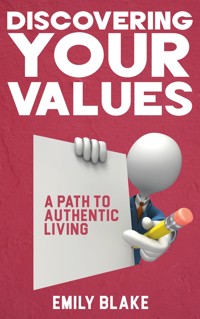 Discovering Your Values - A Path to Authentic Living - Emily Blake - E-Book
