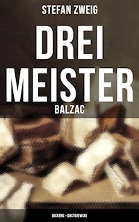 Drei Meister: Balzac - Dickens - Dostojewski - Stefan Zweig - E-Book