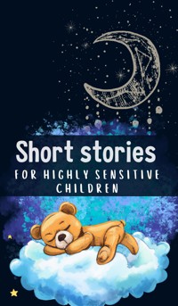 Short Stories for Highly Sensitive Children - Anna Somnis - E-Book