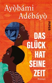 Das Glück hat seine Zeit - Ayobami Adebayo - E-Book