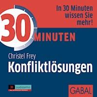 30 Minuten Konfliktlösungen - Christel Frey - E-Book + Hörbuch