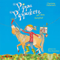 Pippa Pepperkorn auf dem Ponyhof - Pippa Pepperkorn, Teil 5 - Charlotte Habersack - Hörbuch