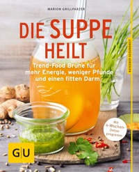 Die Suppe heilt - Marion Grillparzer - E-Book