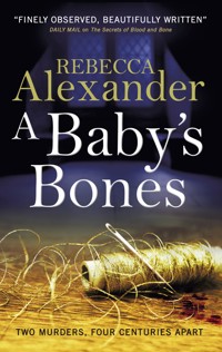 A Baby's Bones - Rebecca Alexander - E-Book
