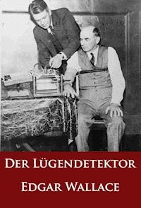 Der Lügendetektor - Edgar Wallace - E-Book