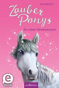 Zauberponys – Ein echter Herzenswunsch - Sue Bentley - E-Book