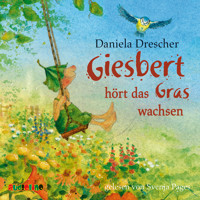 Giesbert hört das Gras wachsen (Gekürzt) - Daniela Drescher - Hörbuch