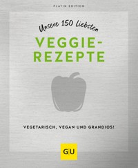 Unsere 150 liebsten Veggie-Rezepte -  - E-Book