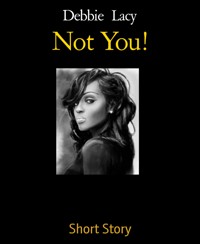 Not You! - Debbie Lacy - E-Book