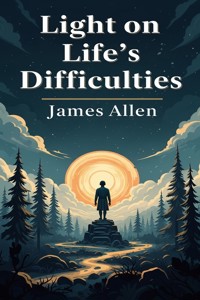 Light on Life's Difficulties - James Allen - E-Book