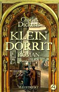 Klein Dorrit. Band Eins - Charles Dickens - kostenlos E-Book