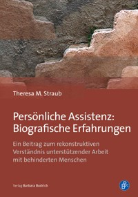 Persönliche Assistenz: Biografische Erfahrungen - Theresa M. Straub - E-Book