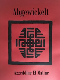 Abgewickelt - Azzeddine El Matine - E-Book