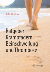 Ratgeber Krampfadern, Beinschwellung und Thrombose - Erika Mendoza - E-Book